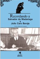 Recordando a Salvador de Madariaga y Julio Caro Baroja
