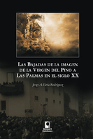 Las bajadas de la imagen de la Virgen del Pino a Las Palmas en el siglo XX 