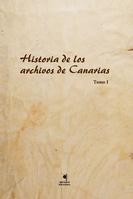 Historia de los archivos de Canarias. Tomo I